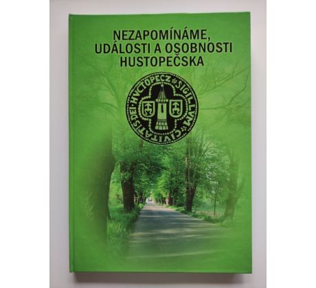 Nezapomínáme. Osobnosti a události Hustopečska