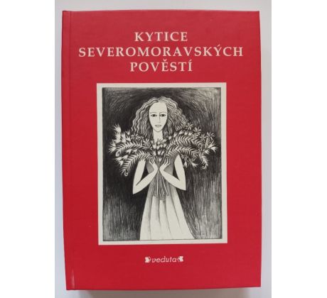 Kytice severomoravských pověstí / V. KOVÁŘOVÁ