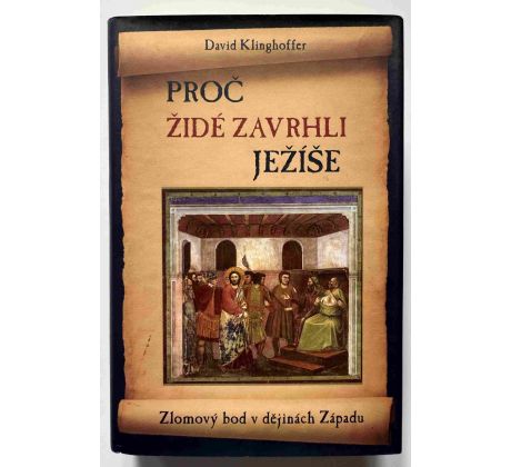 David Klinghoffer. Proč židé zavrhli Ježíše