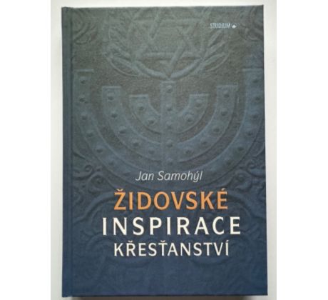 Jan Samohýl. Židovské inspirace křesťanství