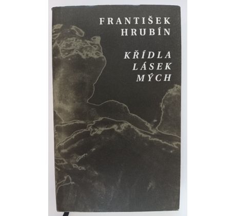 HRUBÍN, F. Křídla lásek mých