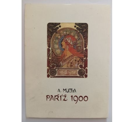 MUCHA, A. Paříž 1900. Výstava ke 140. výročí narození Alfonse Muchy