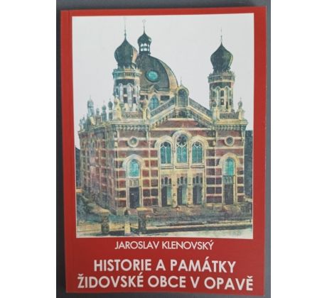 KLENOVSKÝ, J. Historie a památky Židovské obce v Opavě