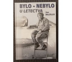 MAZÁLEK, J. Bylo-nebylo u letectva