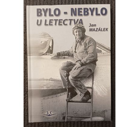 MAZÁLEK, J. Bylo-nebylo u letectva