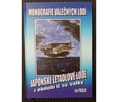 PAVLÍK, J. Monografie válečných lodí. Japonské letadlové lodě z období II. sv. války