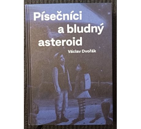 DVOŘÁK, V. Písečníci a bludný asteroid / PODPIS AUTORA