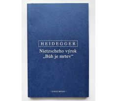 Martin Heidegger. Nietzscheho výrok Bůh je mrtev